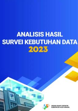Analisis Hasil Survei Kebutuhan Data BPS Kabupaten Aceh Singkil 2023